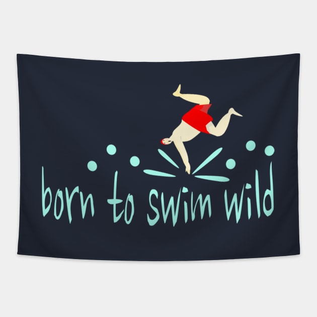 Funny, male open water swimmer " Born to Swim Wild" Tapestry by krisevansart