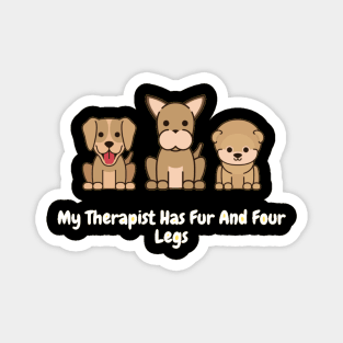 My Therapist Has Fur And Four Legs Magnet