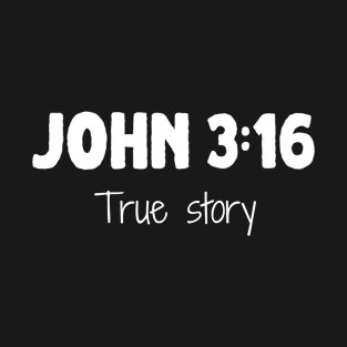 John 3:16 True Story Bible Verse T-Shirt