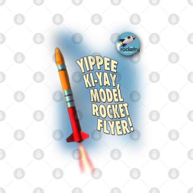 Yippee Ki-Yay, Model Rocket Flyer by PAG444