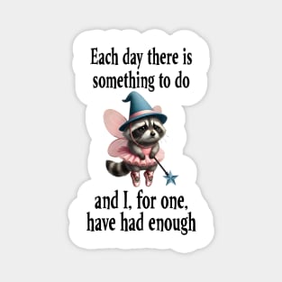 Tired Raccoon Fairy has had enough of working each day Magnet