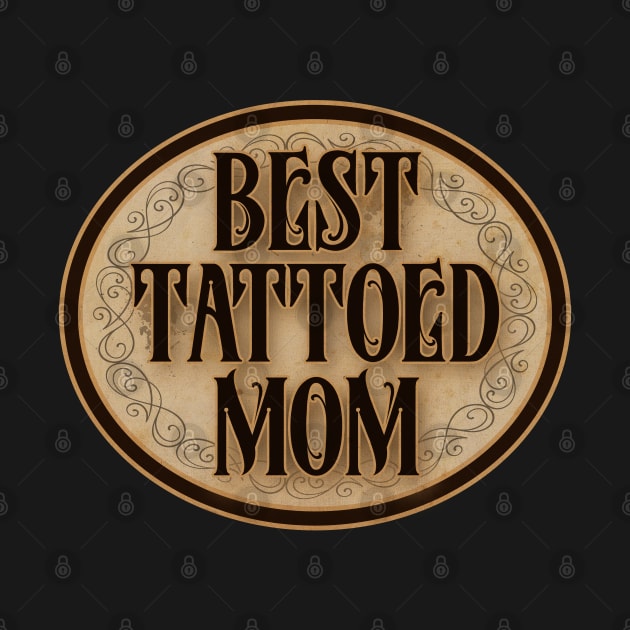 Best Tattoed Mom by CTShirts