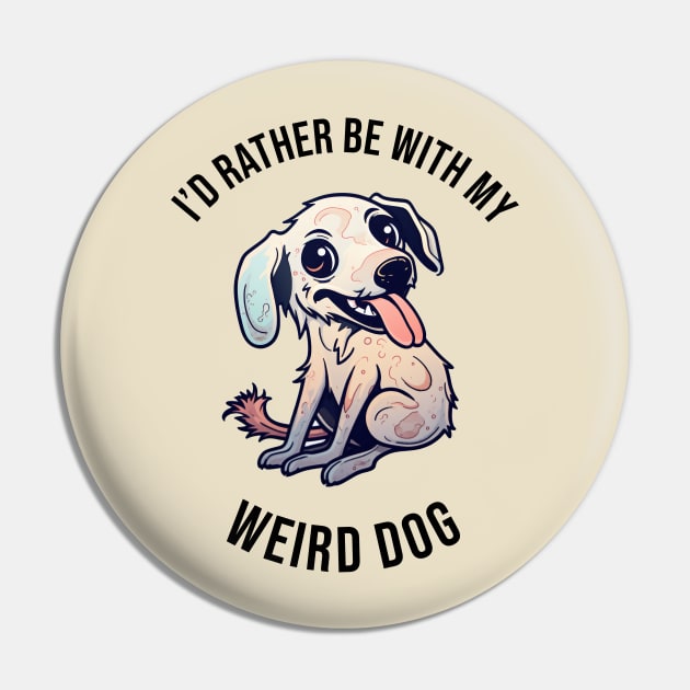 I'd rather be with my Weird Dog Pin by pxdg