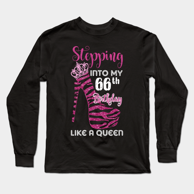 Stepping Into My 66 Birthday Like A Queen Funny - 66 Bday - Long Sleeve T-Shirt | TeePublic Stepping Into My 66 Birthday Like A Queen Funny - 66 Bday - Long Sleeve T-Shirt | TeePublic