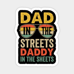 Funny Father Quote Dad In The Streets Daddy In The Sheets Magnet