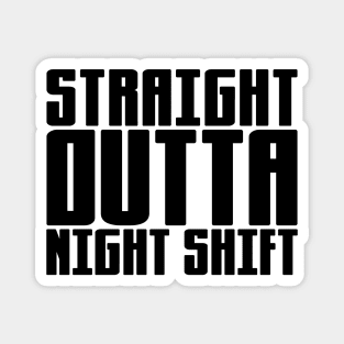 Straight Outta Night Shift Magnet