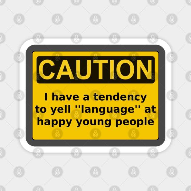 Caution I have a tendency to yell ''language" Magnet by Sarcastic101