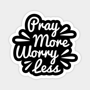 Pray More Worry Less Magnet