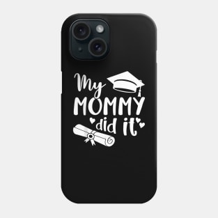 My Mommy Did It Graduate Graduation Proud Daughter Son Phone Case
