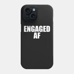 Engaged AF Phone Case