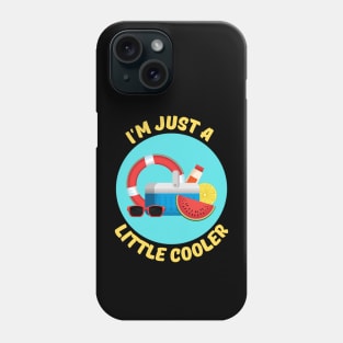 I'm Just A Little Cooler | Cooler Pun Phone Case