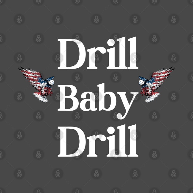 Drill Baby Drill by HobbyAndArt