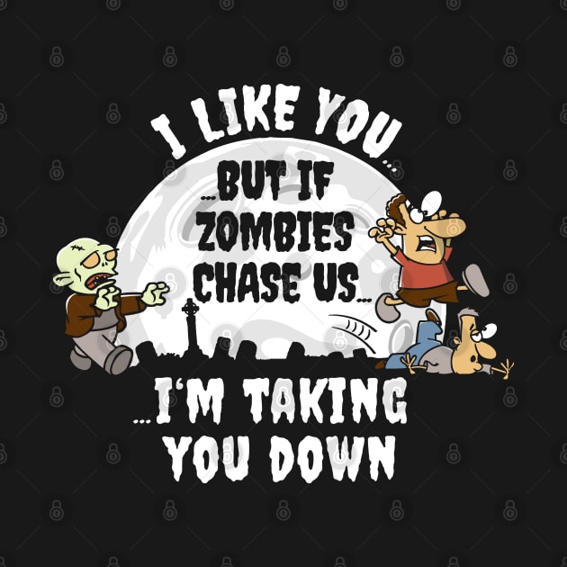 I Like You But If Zombie's Chase Us... by NerdShizzle