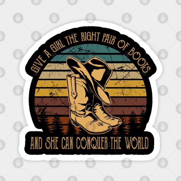 Give A Girl The Right Pair Of Boots & She Can Conquer The World Cowboy Hat & Boots Magnet by Chocolate Candies