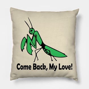 Praying Mantis - Come Back, My Love! Pillow