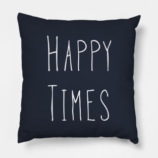 Happy Times Pillow