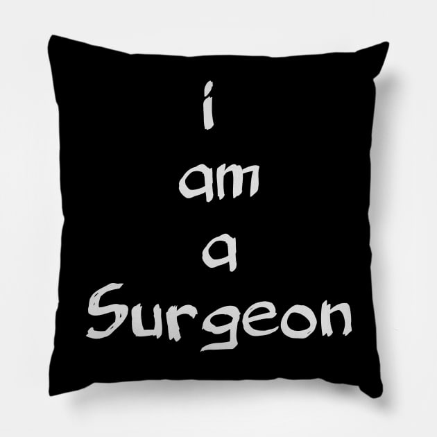 I am a surgeon Pillow by Spaceboyishere