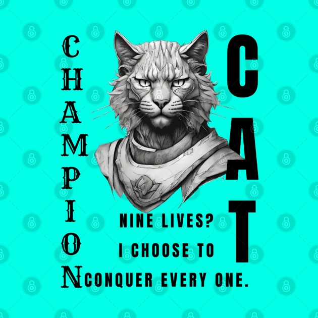 Champion Cat: Nine Lives? I Conquer Every One: Motivational Quote by Inspire Me 