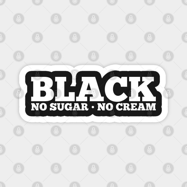 Black No Sugar No Cream Magnet by UrbanLifeApparel