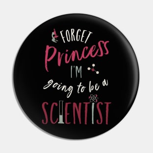 Girls Forget Princess I'm Going to Be A Scientist Pin