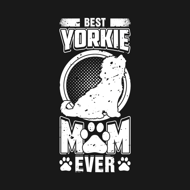 Best Yorkie Mom Ever by teevisionshop