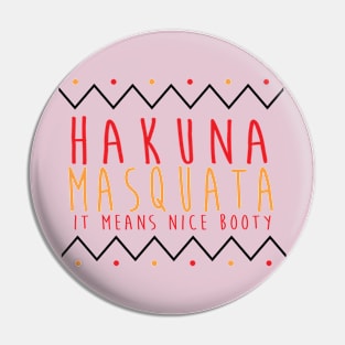 Hakuna Masquata Pin