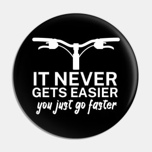 It never gets easier you just go faster Pin