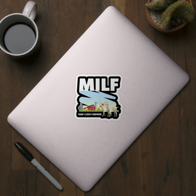 milf man i love farming - Funny Farmer Gifts - Sticker