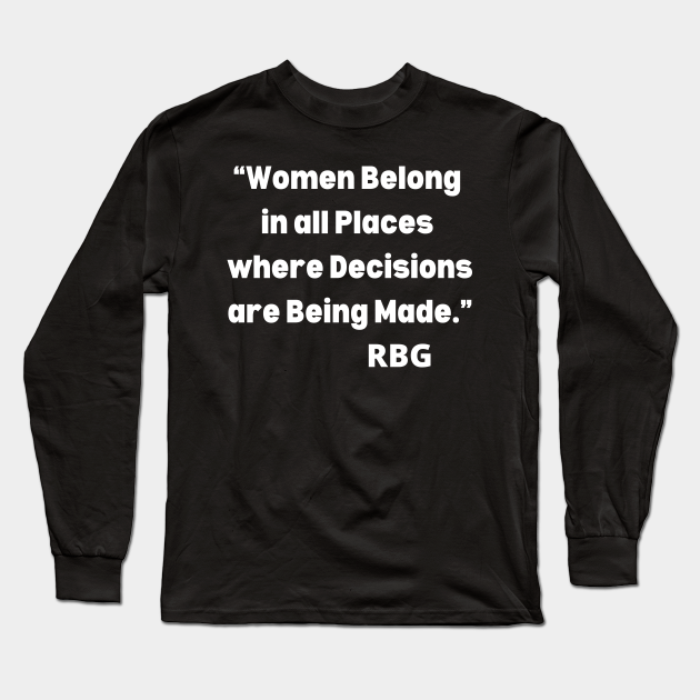 RBG Tee, Ruth Bader Shirt, Feminism, Protest, Liberal, Girl Power, Women Power, Graphic Tee, Equality, Funny, Resist - Rbg Quotes - Long Sleeve T-Shirt | TeePublic RBG Tee, Ruth Bader Shirt, Feminism, Protest, Liberal, Girl Power, Women Power, Graphic Tee, Equality, Funny, Resist - Rbg Quotes - Long Sleeve T-Shirt | TeePublic