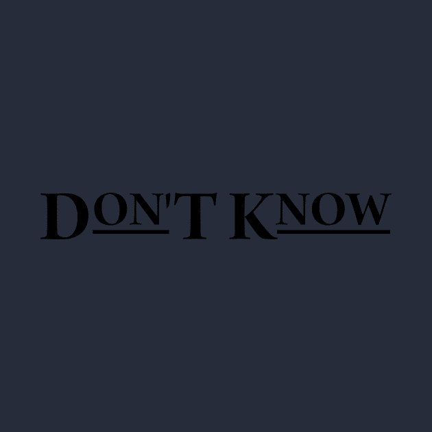 Don't Know by CreativeIkbar Prints