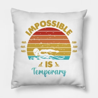 Impossible is temporary Pillow