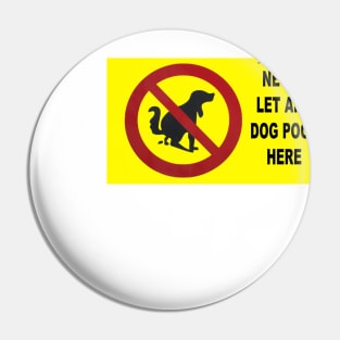 Never Let Any Dog Poop Here Pin