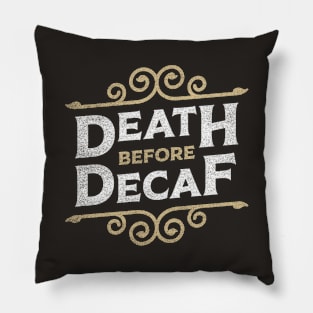 "Death Before Decaf" Coffee Motto Pillow