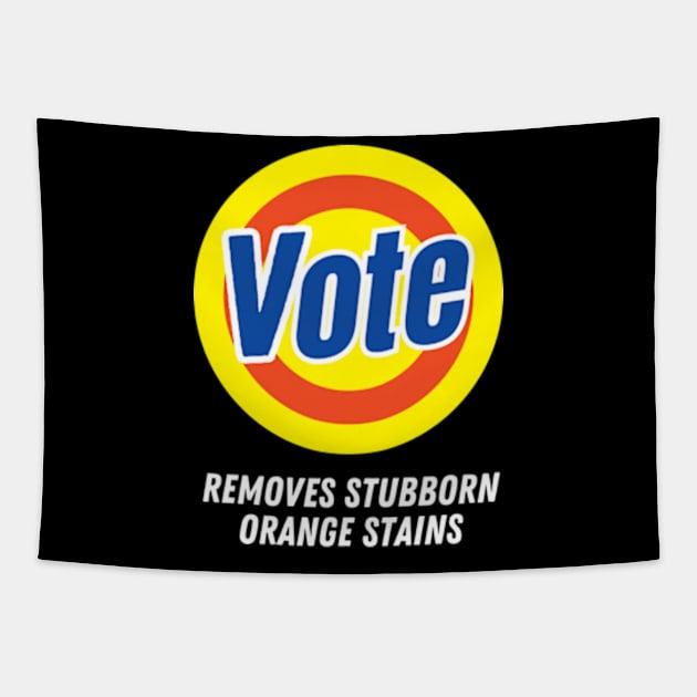 Vote Removes Stubborn Orange Stains Funny Anti-Trump Tapestry by Davidsmith