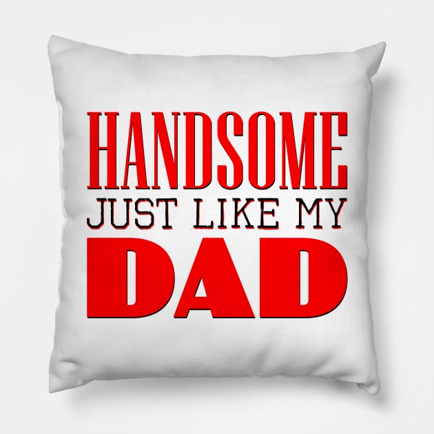 Handsome just like my dad Pillow by nektarinchen