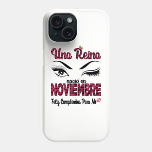 Una Reina Nació en Noviembre. Feliz cumpleaños para mi. Phone Case