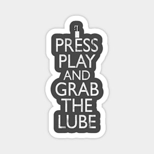 Press Play And Grab The Lube Magnet