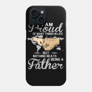 I Am Proud Of Many Things In Life But Nothing Beats Being A Father Happy Father Parent July 4th Day Phone Case