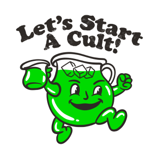 Let’s start a cult T-Shirt