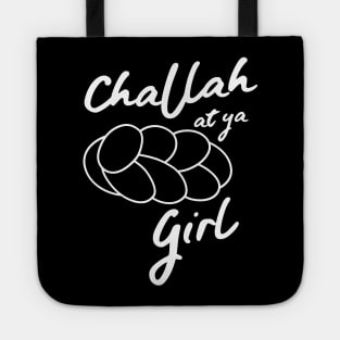 Challah at ya girl Tote