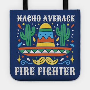 Funny Nacho Average Fire Fighter Tote