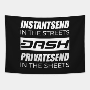 Dash InstantSend In The Streets PrivateSend In The Sheets Tapestry