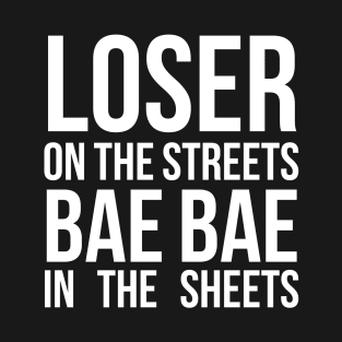 Loser Bae Bae dark shirts by G-Dragno T-Shirt