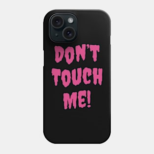 Anti Valentines Day - Don’t Touch Me Phone Case