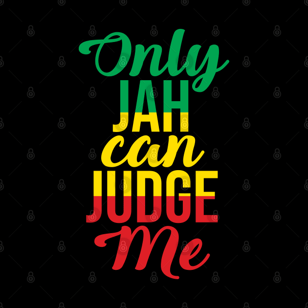 Only Jah Can Judge Me by defytees