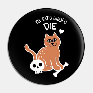 I'll Eat U When U Die Cat (White) Pin