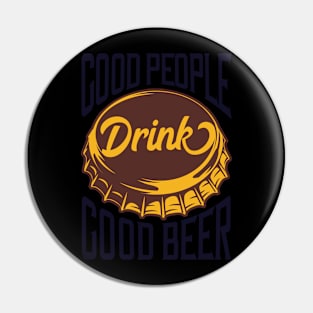 Good People Drink Good Beer Pin