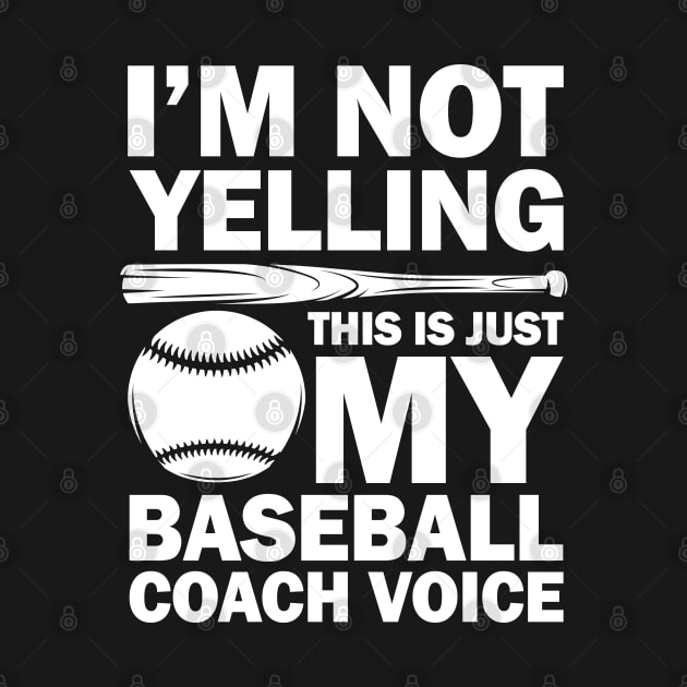 I'm Not Yelling This is Just My Baseball Coach Voice by AngelBeez29