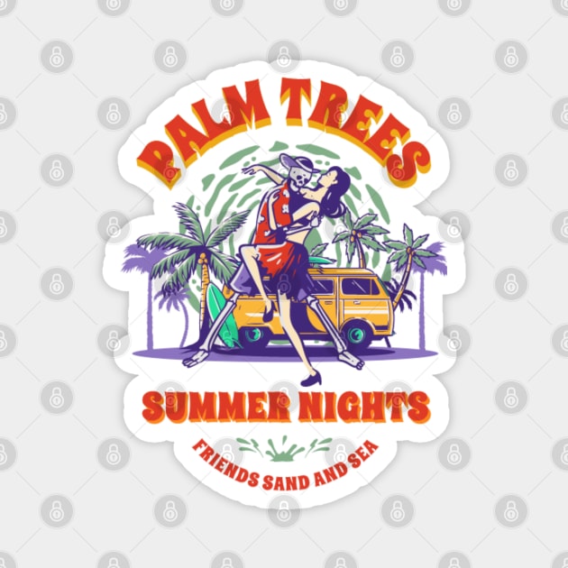 Palm Trees Summer Nights, Friends Sand and Sea Magnet by ChasingTees