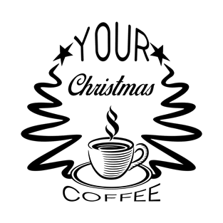 18 - YOUR CHRISTMAS COFFEE T-Shirt